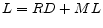 L=RD+ML