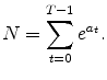 \displaystyle N=\sum_{t=0}^{T-1} e^{a_{t}}.