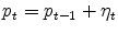  p_{t}=p_{t-1}+\eta _{t}