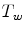  T_{w}