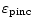 \varepsilon_{\mathrm{pinc}}