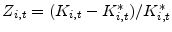  Z_{i,t}=(K_{i,t}-K^{\ast}_{i,t})/K^{\ast}_{i,t}