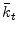  \bar{k}_{t}