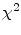  \chi^2