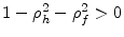  1-\rho_{h}^{2}-\rho_{f}^{2}>0