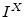  I^{X}