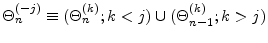  \Theta_{n}^{(-j)}\equiv({\Theta_{n}^{(k)}; k<j})\cup({\Theta_{n-1}^{(k)}; k>j})