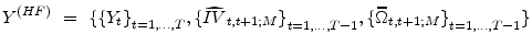 \displaystyle Y^{(HF)}~=~\{{\{Y_{t}\}}_{t=1,...,T},{\{\widehat{IV}_{t,t+1 ;M}\}}_{t=1,...,T-1},{{\{\widehat{\Omega}_{t,t+1 ;M}\}}_{t=1,...,T-1}}\}