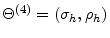  \Theta^{(4)}=(\sigma_{h},\rho_{h})