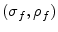  (\sigma_{f},\rho_{f})