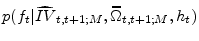  {p(f_{t}\vert\widehat{IV}_{t,t+1;M},\widehat{\Omega}_{t,t+1;M},h_{t})}