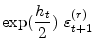 \displaystyle \exp (\frac{h_{t}}{2})~\varepsilon _{t+1 }^{(r)}