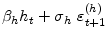 \displaystyle \beta _{h} h_{t} +\sigma _{h}~\varepsilon _{t+1}^{(h)}