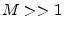  M>>1