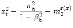 \displaystyle x_{t}^2 - \frac{\sigma_h^2}{1-\beta_h^2} - m^{\varepsilon{(x)}}_{2}