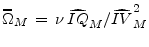  \widehat{\Omega}_{M}\,=\,\nu \, \widehat{IQ}_M / \widehat{IV}_M^2