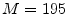  M=195