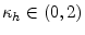  \kappa_{h}\in(0,2)