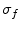 \sigma_{f}