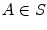  A\in S