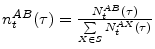  n_{t}^{AB}(\tau)=\frac{N_{t}^{AB}(\tau)}{\sum\limits_{X\in S}% N_{t}^{AX}(\tau)}