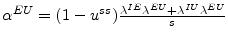  \alpha^{EU}=(1-u^{ss})\frac{\lambda ^{IE}\lambda^{EU}+\lambda^{IU}\lambda^{EU}}{s}