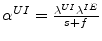  \alpha^{UI}=\frac {\lambda^{UI}\lambda^{IE}}{s+f}