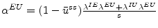  \alpha^{EU}=(1-\bar{u}^{ss})\frac {\lambda^{IE}\lambda^{EU}+\lambda^{IU}\lambda^{EU}}{s}