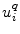  u_{i}^{q}