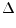 \displaystyle \Delta