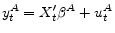  y_{t}^{A} = X_{t}'\beta^{A} + u_{t}^{A}