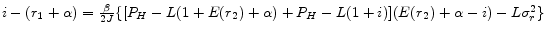  i-(r_{1}+\alpha) = \frac{\beta}{2J} \{[P_{H} - L(1+E(r_{2})+\alpha) + P_{H} - L(1+i)] (E(r_{2})+\alpha-i) - L\sigma_{r}^{2}\}
