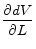 \displaystyle \frac{\partial dV}{\partial L}