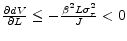  \frac{\partial dV}{\partial L} \leq -\frac{\beta^{2}L\sigma_{r}^{2}}{J}<0