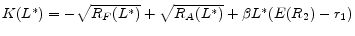  K(L^{*})=-\sqrt{R_{F}(L^{*})}+\sqrt{R_{A}(L^{*})}+\beta L^{*}(E(R_{2})-r_{1})