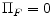  \Pi_{F}=0