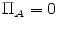  \Pi_{A}=0