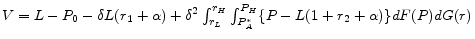  V = L-P_{0}-\delta L(r_{1}+\alpha)+\delta^{2} \int_{r_{L}}^{r_{H}}\int_{P_{A}^{*}}^{P_{H}} \{ P-L(1+r_{2}+\alpha) \} dF(P)dG(r)