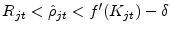  R_{jt}<\hat{\rho}_{jt}<f^{\prime}(K_{jt} )-\delta