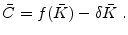  \bar{C}=f(\bar{K})-\delta\bar{K}\;.