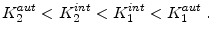 \displaystyle K_{2}^{aut}<K_{2}^{int}<K_{1}^{int}<K_{1}^{aut}\;.
