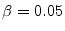  \beta=0.05