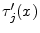  \tau_j^{\prime}(x)