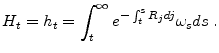 \displaystyle H_{t}=h_{t}=\int_{t}^{\infty }e^{-\int_{t}^{s}R_{j}dj}\omega _{s}ds\;.