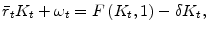 \bar{r}_{t}K_{t}+\omega _{t}=F\left( K_{t},1\right) -\delta K_{t},
