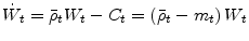  \dot{W}_{t}=\bar{\rho} _{t}W_{t}-C_{t}=\left( \bar{\rho}_{t}-m_{t}\right) W_{t}