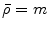  \bar{\rho} = m