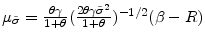  \mu_{\tilde{\sigma}}= \frac{\theta \gamma}{1+ \theta}(\frac{2\theta \gamma \tilde{\sigma} ^{2}}{1+\theta })^{-1/2}(\beta -R)