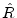 \hat{R}