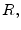  R,